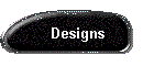 Designs